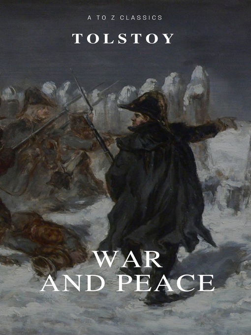 Title details for War and Peace (Complete Version,Best Navigation, Free AudioBook) (A to Z Classics) by Lev Nikolayevich Tolstoy - Wait list